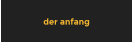 der anfang